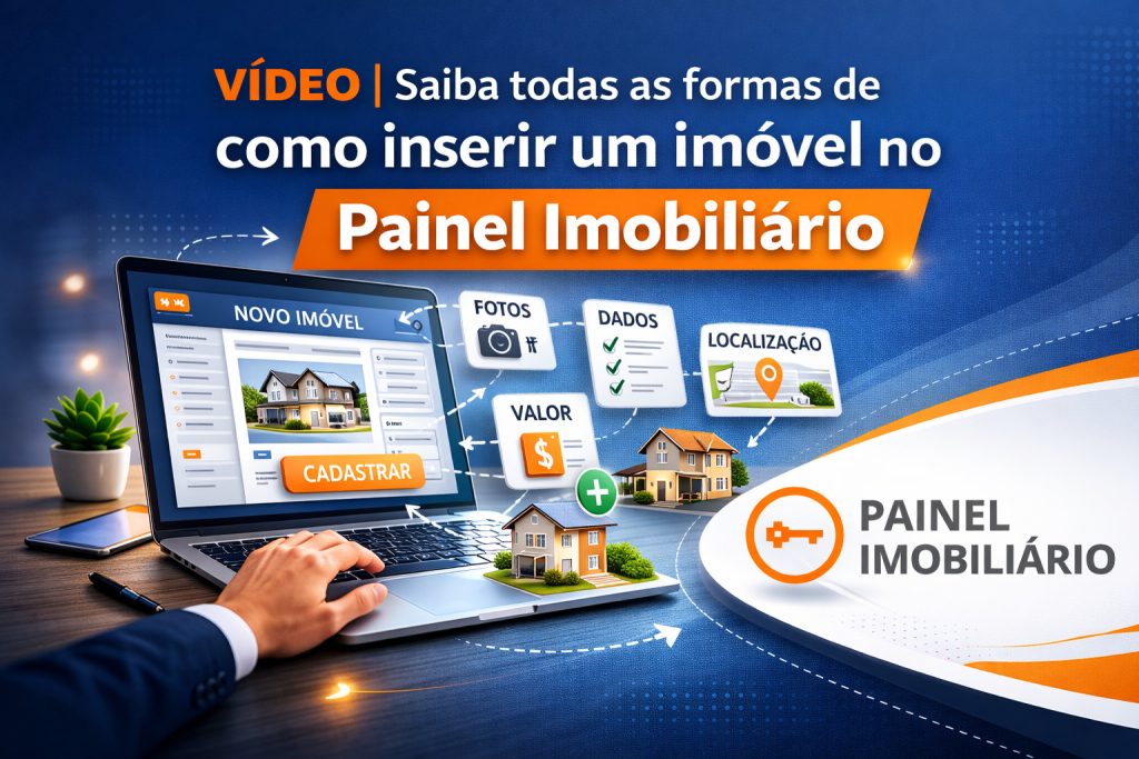 VÍDEO | Conheça as várias formas de inserir um Imóvel no Painel Imobiliário